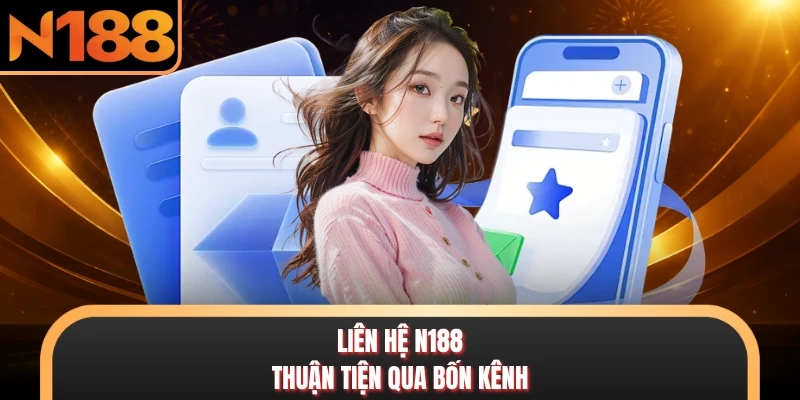Liên hệ N188 thuận tiện qua bốn kênh