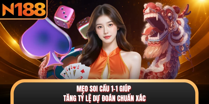 Mẹo soi cầu 1-1 giúp tăng tỷ lệ dự đoán chuẩn xác