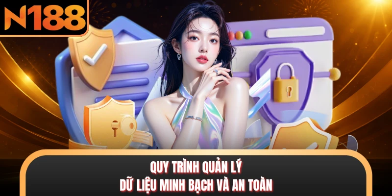 Quy trình quản lý dữ liệu minh bạch và an toàn