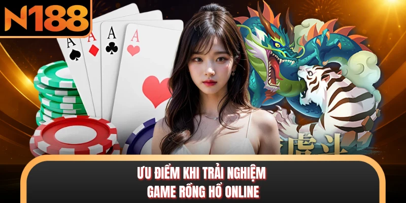 Ưu điểm khi trải nghiệm game rồng hổ online
