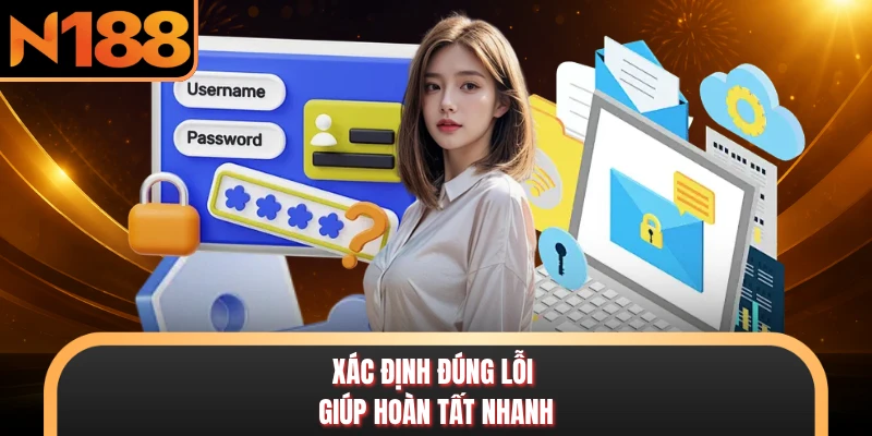 Xác định đúng lỗi giúp hoàn tất nhanh